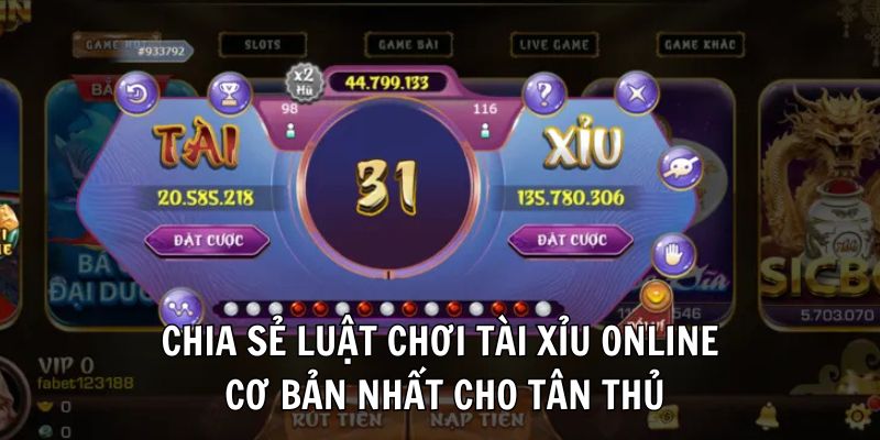 Chia sẻ luật chơi Tài xỉu online cơ bản nhất cho tân thủ