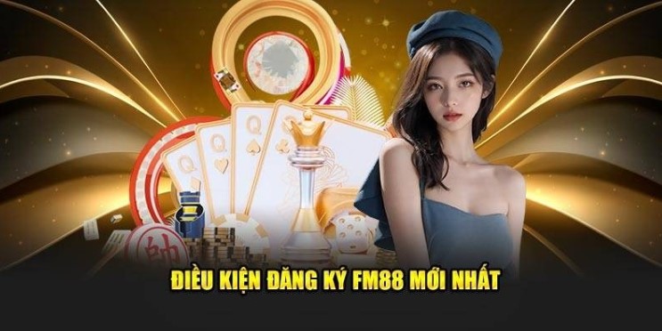 Điều kiện đăng ký thành viên FM88