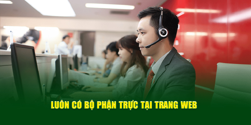 Luôn có bộ phận trực tại trang web