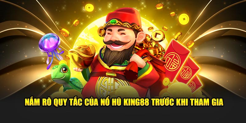 Nắm rõ quy tắc của nổ hũ Kinh88 trước khi tham gia