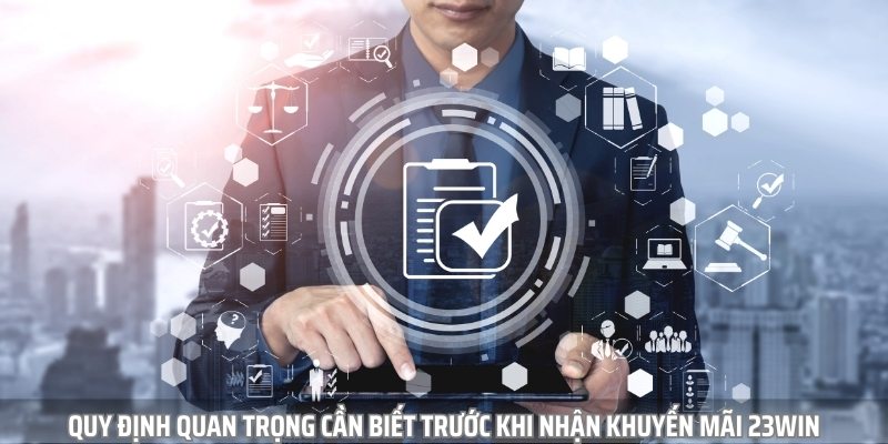 Quy định, điều khoản quan trọng cần biết trước khi nhận khuyến mãi 23win Quy định, điều khoản quan trọng cần biết trước khi nhận khuyến mãi 23win