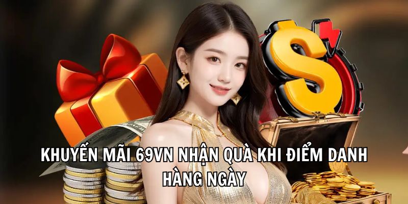 Khuyến mãi 69vn nhận quà khi điểm danh hàng ngày Khuyến mãi 69vn nhận quà khi điểm danh hàng ngày