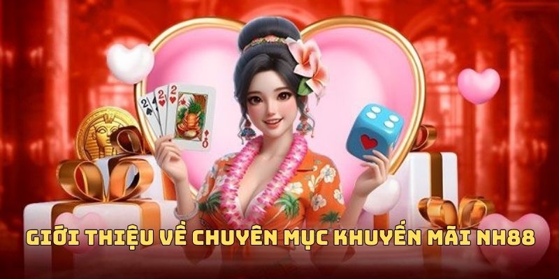 Đôi nét về chương trình khuyến mãi NH88 Đôi nét về chương trình khuyến mãi NH88