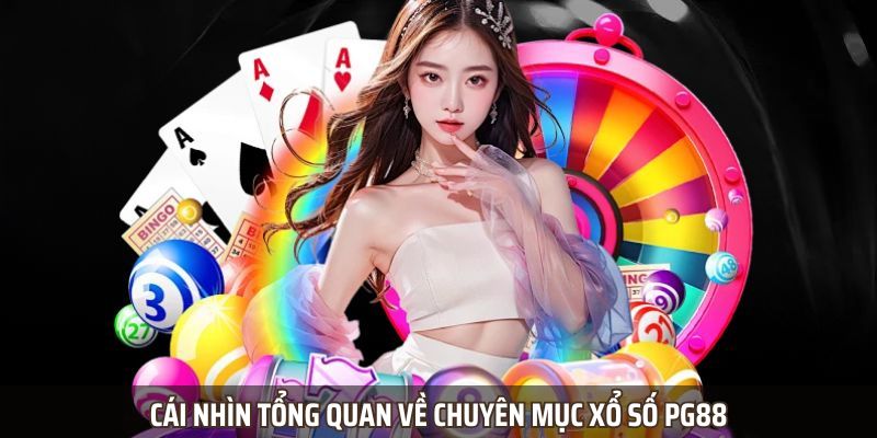 Cái nhìn tổng quan về chuyên mục xổ số PG88 Cái nhìn tổng quan về chuyên mục xổ số PG88