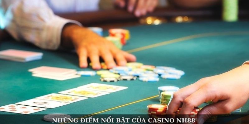 Những điểm nổi bật của casino NH88 Những điểm nổi bật của casino NH88