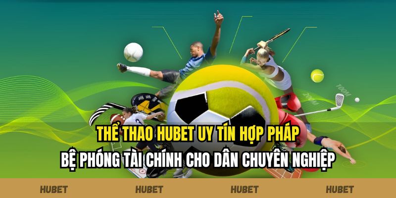 Thể thao Hubet uy tín hợp pháp