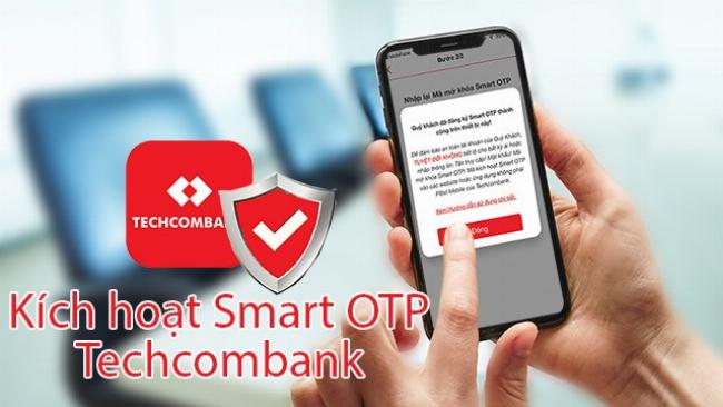 Hướng dẫn cài đặt Smart OTP Techcombank, các bước kích hoạt tính năng Smart OTP trong ứng dụng di động
