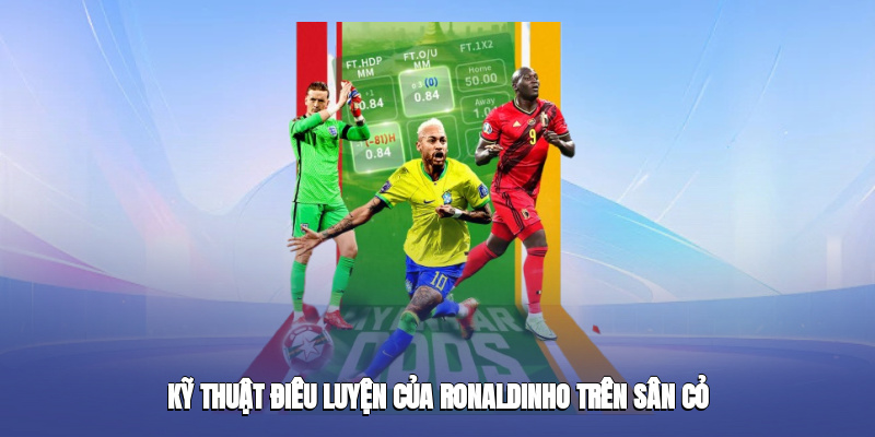Kỹ thuật điêu luyện của Ronaldinho trên sân cỏ Kỹ thuật điêu luyện của Ronaldinho trên sân cỏ