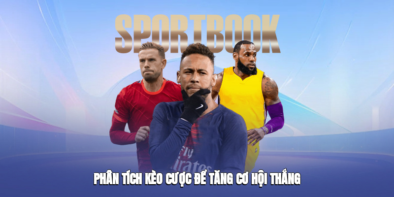 Phân tích kèo cược để tăng cơ hội thắng Phân tích kèo cược để tăng cơ hội thắng