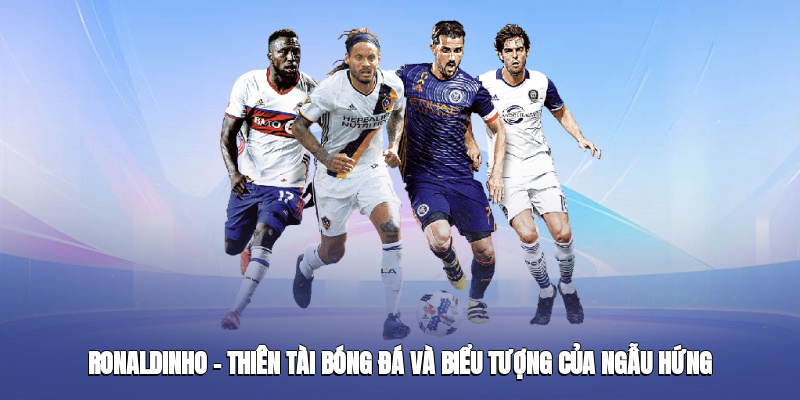 Ronaldinho thiên tài bóng đá