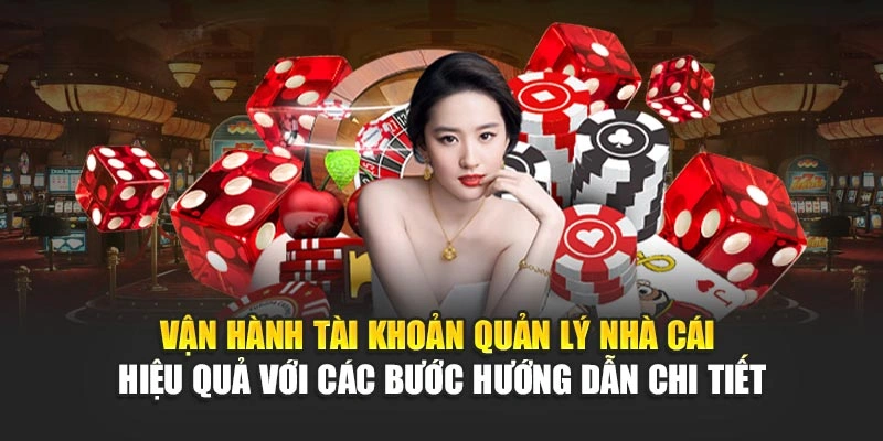 Vận hành tài khoản quản lý nhà cái hiệu quả với các bước hướng dẫn chi tiết
