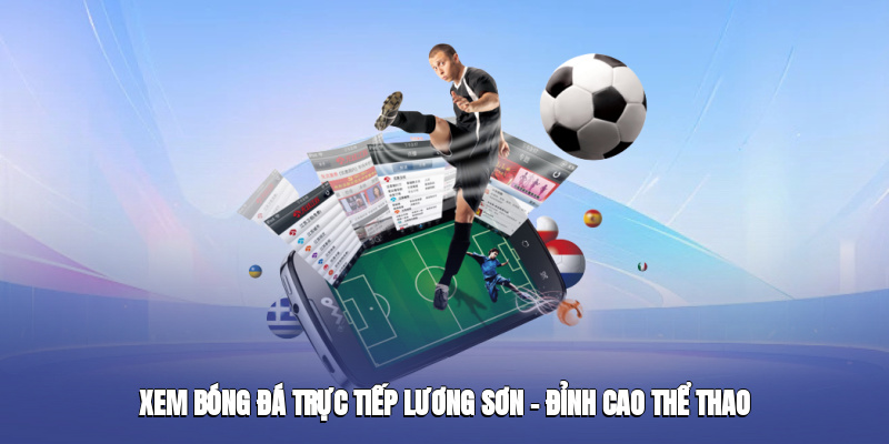 Xem bóng đá trực tiếp tại Lương Sơn