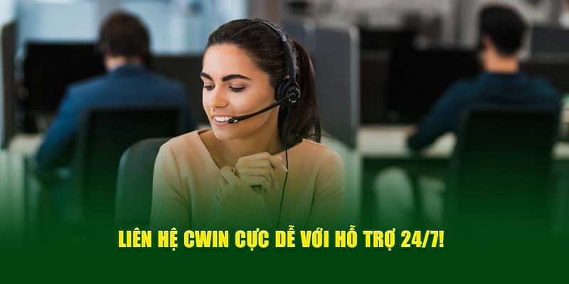 Liên Hệ Cwin05 Cực Dễ Với Hỗ Trợ 24/7!