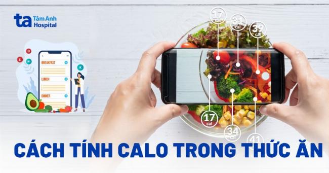 Học cách sử dụng bảng calo thức ăn để kiểm soát năng lượng nạp vào hàng ngày