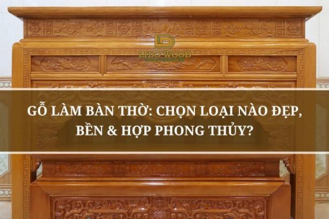 Khám phá Vẻ Đẹp và Ý Nghĩa Sâu Sắc của Đồ Thờ Bằng Gỗ
