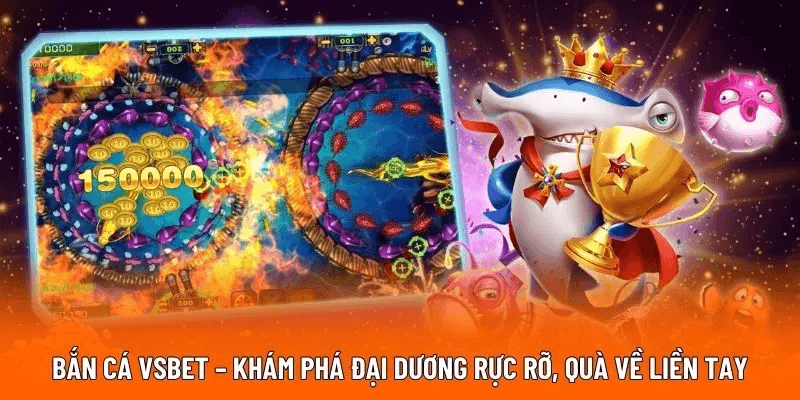 Giới thiệu game bắn cá VSBET