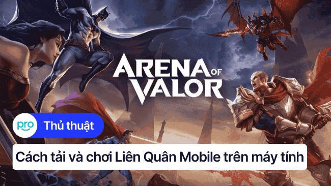 Chọn phần mềm giả lập Android phù hợp để tải Liên Quân Mobile trên máy tính PC