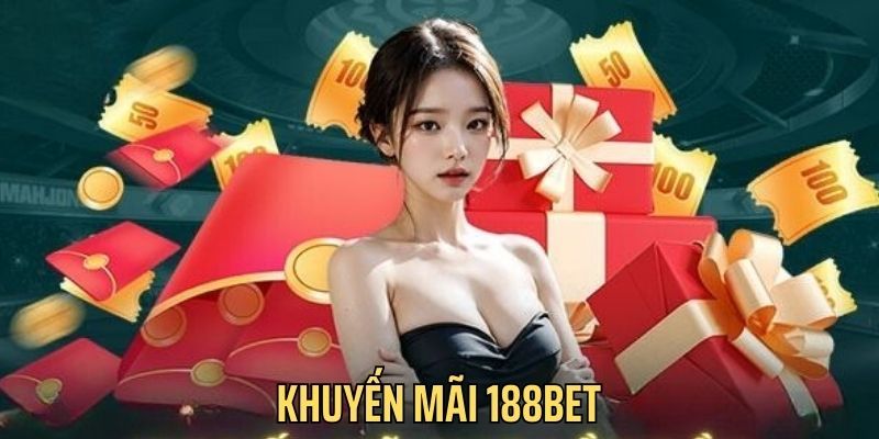 Thông tin khuyến mãi 188Bet cho game thủ